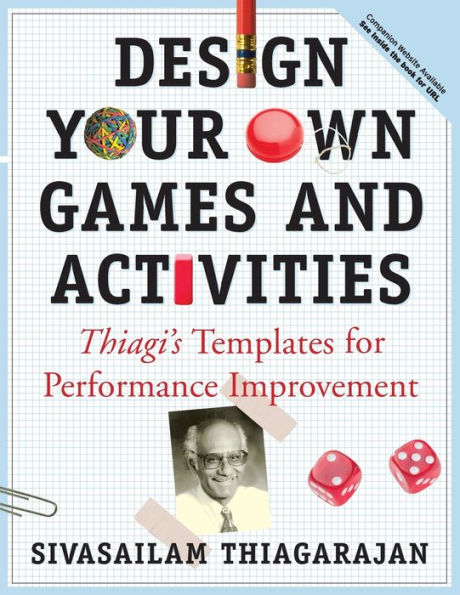 Design Your Own Games and Activities: Thiagi's Templates for Performance Improvement / Edition 1