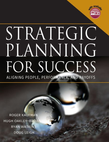 Strategic Planning For Success: Aligning People, Performance, and Payoffs