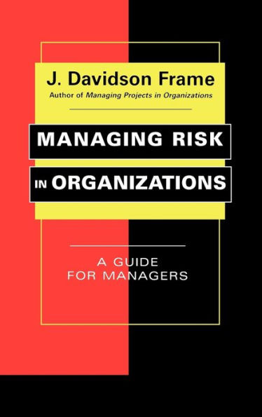 Managing Risk in Organizations: A Guide for Managers / Edition 1