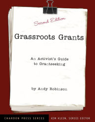 Title: Grassroots Grants: An Activist's Guide to Grantseeking / Edition 2, Author: Andy Robinson
