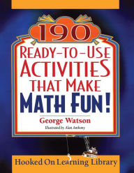 Title: 190 Ready-to-Use Activities That Make Math Fun!, Author: George Watson
