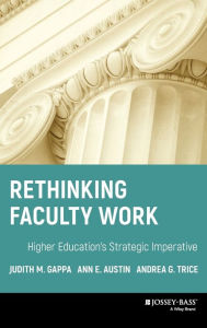 Title: Rethinking Faculty Work: Higher Education's Strategic Imperative / Edition 1, Author: Judith M. Gappa