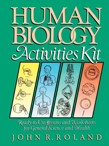 Human Biology Activities Kit: Ready-to-Use Lessons and Worksheets for General Science and Health