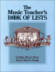 Title: The Music Teacher's Book of Lists, Author: Cynthia Meyers Ross