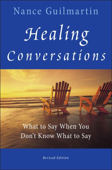 Healing Conversations: What to Say When You Don't Know What to Say