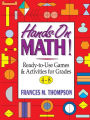 Hands-On Math!: Ready-To-Use Games and Activities For Grades 4-8