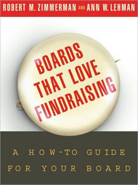 Boards That Love Fundraising: A How-to Guide for Your Board / Edition 1