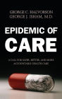Epidemic of Care: A Call for Safer, Better, and More Accountable Health Care / Edition 1