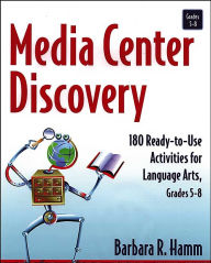 Title: Media Center Discovery: 180 Ready-to-Use Activities for Language Arts, Grades 5-8, Author: Barbara R. Hamm