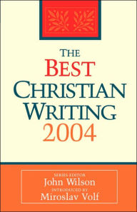 Title: The Best Christian Writing 2004, Author: John Wilson