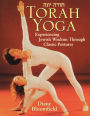 Torah Yoga: Experiencing Jewish Wisdom Through Classic Postures