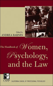 Title: The Handbook of Women, Psychology, and the Law / Edition 1, Author: Andrea Barnes