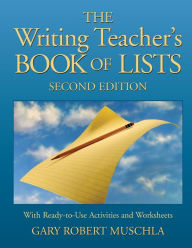 Title: The Writing Teacher's Book of Lists: with Ready-to-Use Activities and Worksheets / Edition 2, Author: Gary R. Muschla