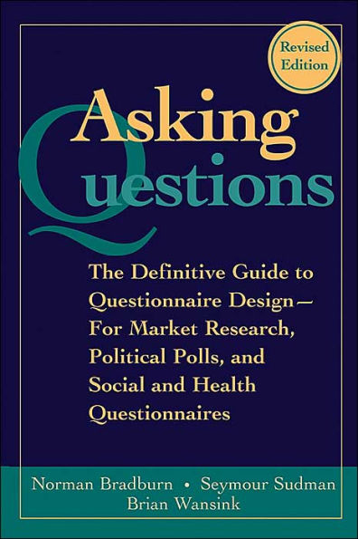 Asking Questions: The Definitive Guide to Questionnaire Design -- For Market Research, Political Polls, and Social and Health Questionnaires / Edition 1