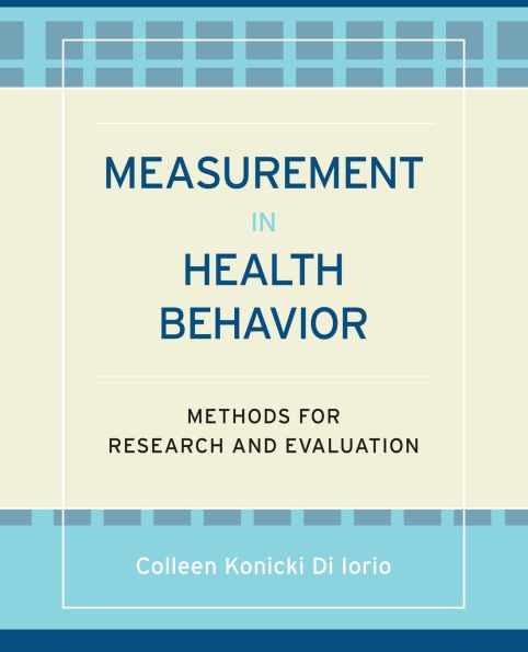 Measurement in Health Behavior: Methods for Research and Evaluation / Edition 1