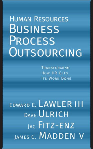 Human Resources Business Process Outsourcing: Transforming How HR Gets Its Work Done / Edition 1
