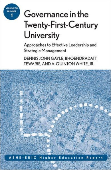 Governance in the Twenty-First-Century University: Approaches to Effective Leadership and Strategic Management: ASHE-ERIC Higher Education Report / Edition 1