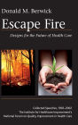 Escape Fire: Designs for the Future of Health Care / Edition 1