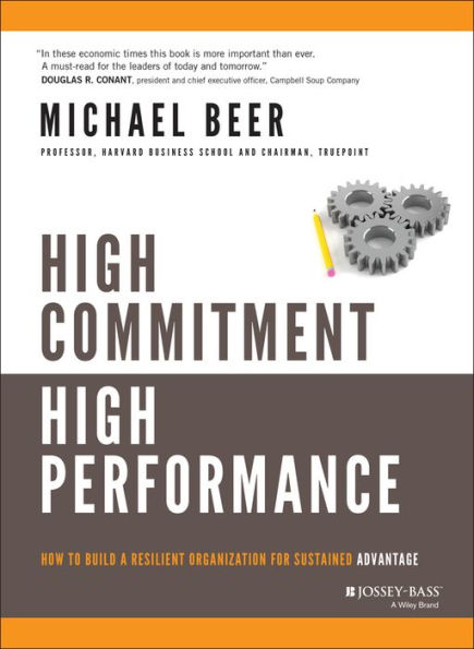 High Commitment High Performance: How to Build A Resilient Organization for Sustained Advantage