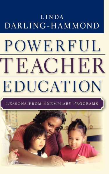 Powerful Teacher Education: Lessons from Exemplary Programs / Edition 1