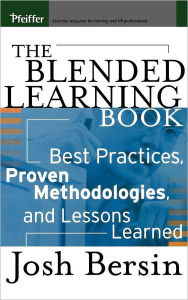 Title: The Blended Learning Book: Best Practices, Proven Methodologies, and Lessons Learned / Edition 1, Author: Josh Bersin
