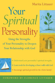 Title: Your Spiritual Personality: Using the Strengths of Your Personality to Deepen Your Relationship with God, Author: Marita Littauer