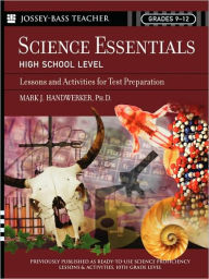 Title: Science Essentials, High School Level: Lessons and Activities for Test Preparation, Author: Mark J. Handwerker