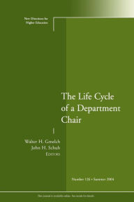 Title: The Life Cycle of a Department Chair: New Directions for Higher Education, Number 126 / Edition 1, Author: Walter H. Gmelch