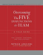 Overcoming the Five Dysfunctions of a Team: A Field Guide for Leaders, Managers, and Facilitators