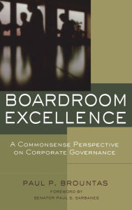 Title: Boardroom Excellence: A Common Sense Perspective on Corporate Governance, Author: Paul P. Brountas