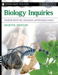 Title: Biology Inquiries: Standards-Based Labs, Assessments, and Discussion Lessons, Author: Martin Shields
