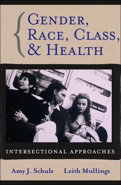 Gender, Race, Class and Health: Intersectional Approaches / Edition 1
