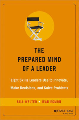 The Prepared Mind of a Leader: Eight Skills Leaders Use to Innovate ...