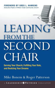 Title: Leading from the Second Chair: Serving Your Church, Fulfilling Your Role, and Realizing Your Dreams / Edition 1, Author: Mike Bonem