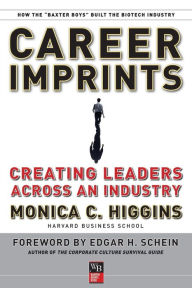 Title: Career Imprints: Creating Leaders Across An Industry, Author: Monica C. Higgins