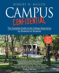 Title: Campus Confidential: The Complete Guide to the College Experience by Students for Students, Author: Robert H. Miller