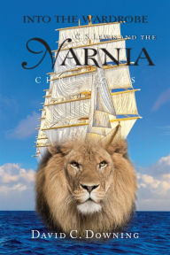 Title: Into the Wardrobe: C. S. Lewis and the Narnia Chronicles, Author: David C. Downing