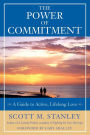 The Power of Commitment: A Guide to Active, Lifelong Love