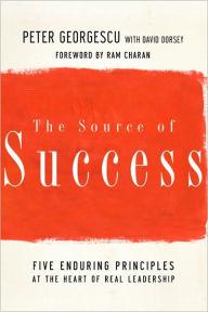 Title: The Source of Success: Five Enduring Principles at the Heart of Real Leadership, Author: Peter Georgescu