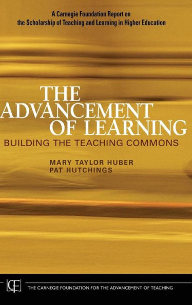 The Advancement of Learning: Building the Teaching Commons / Edition 1