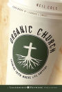 Organic Church: Growing Faith Where Life Happens