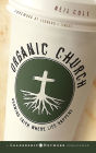 Organic Church: Growing Faith Where Life Happens
