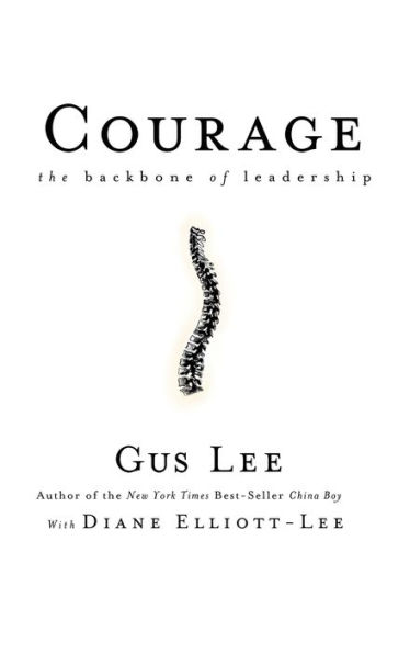 Courage: The Backbone of Leadership / Edition 1