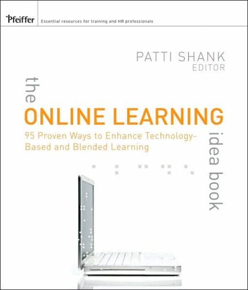 The Online Learning Idea Book: 95 Proven Ways to Enhance Technology-Based and Blended Learning / Edition 1