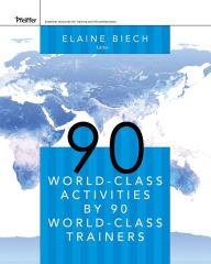 Title: 90 World-Class Activities by 90 World-Class Trainers / Edition 1, Author: Elaine Biech
