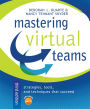 Mastering Virtual Teams: Strategies, Tools, and Techniques That Succeed / Edition 3