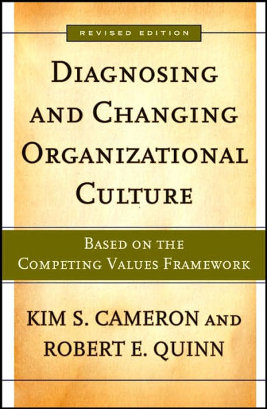 Diagnosing and Changing Organizational Culture: Based on the Competing Values Framework / Edition 2