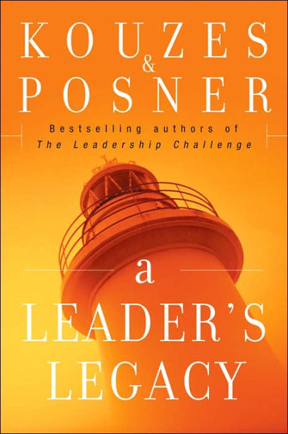 A Leader's Legacy / Edition 1 by James M. Kouzes, Barry Z. Posner ...