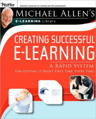 Title: Creating Successful e-Learning: A Rapid System For Getting It Right First Time, Every Time / Edition 1, Author: Michael W. Allen