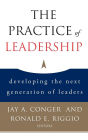 The Practice of Leadership: Developing the Next Generation of Leaders / Edition 1